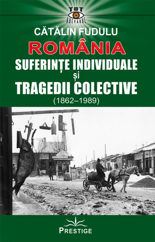 Romania. Suferinte indiviuale si tragedii colective