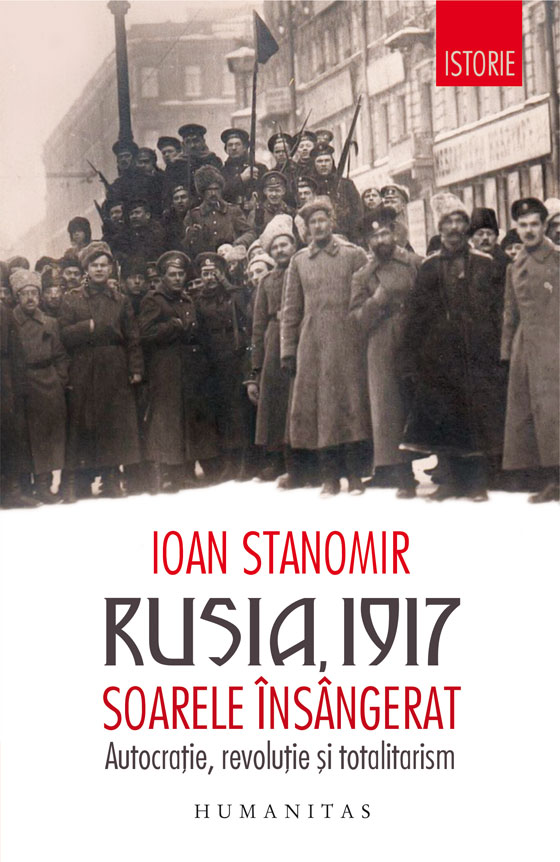 Rusia 1917. Soarele insangerat. Autocratie, revolutie si totalitarism