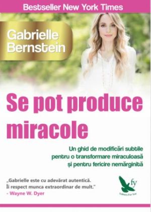 Se pot produce miracole