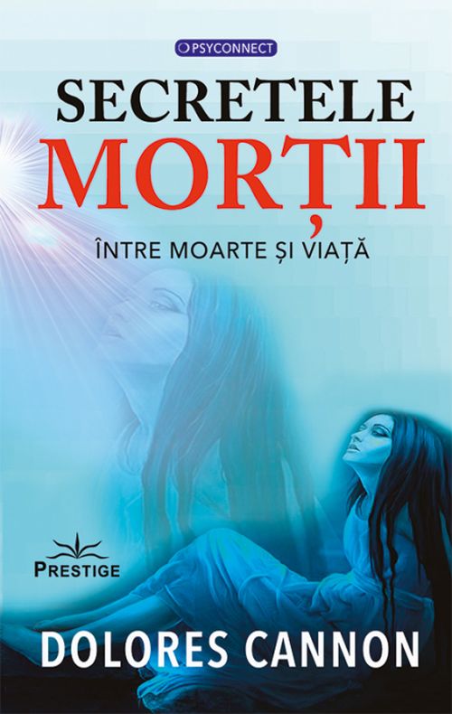 Secretele mortii. Intre moarte si viata