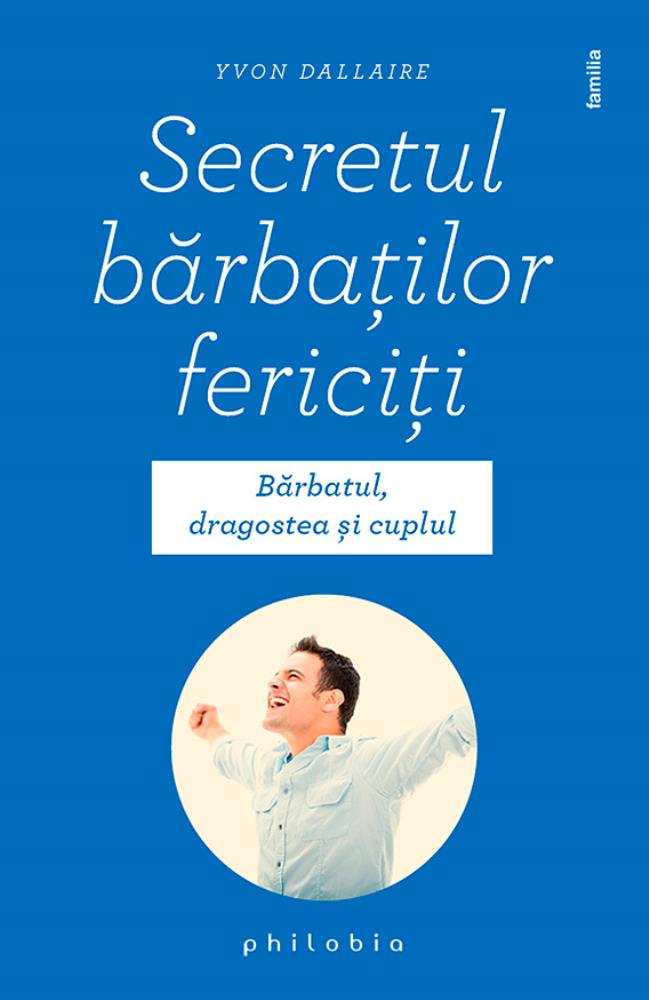 Secretul barbatilor fericiti