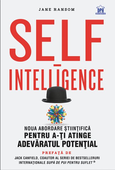 Self Intelligence. Noua abordare stiintifica pentru a-ti atinge adevaratul potential