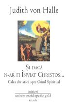 Si daca n-ar fi inviat Christos. Calea Christica spre omul spiritual