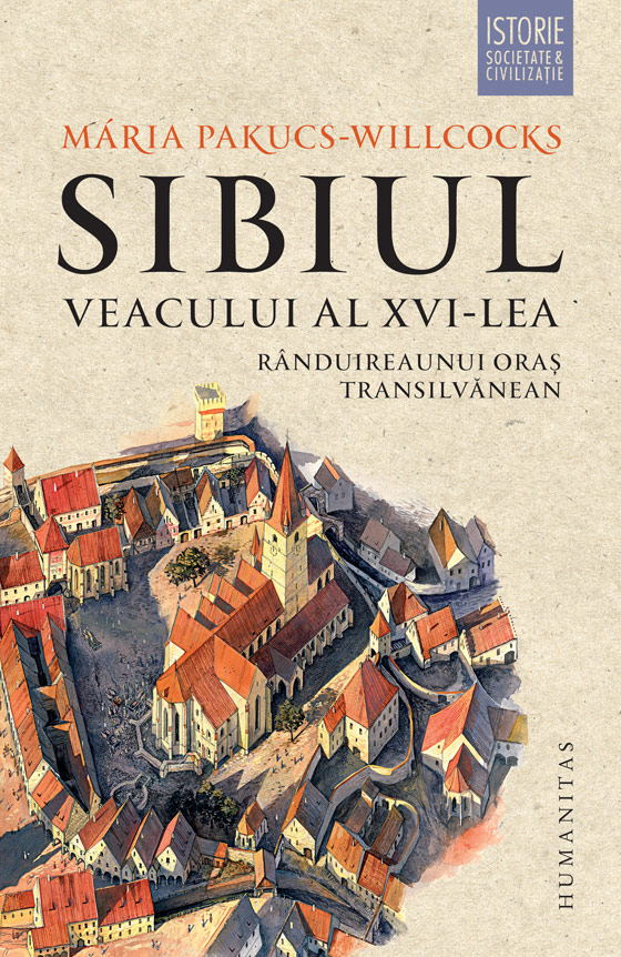 Sibiul veacului al XVI-lea. Randuirea unui oras transilvanean