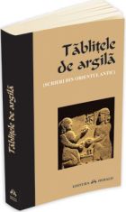 Tablitele de argila. Scrieri din Orientul antic