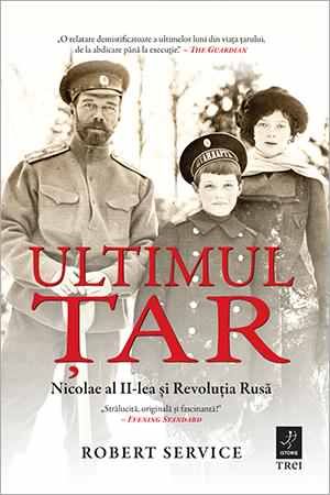 Ultimul Tar. Nicolae al II-lea si Revolutia Rusa