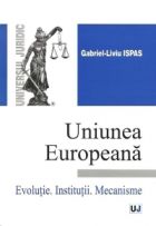 Uniunea Europeana. Evolutie. Institutii. Mecanisme