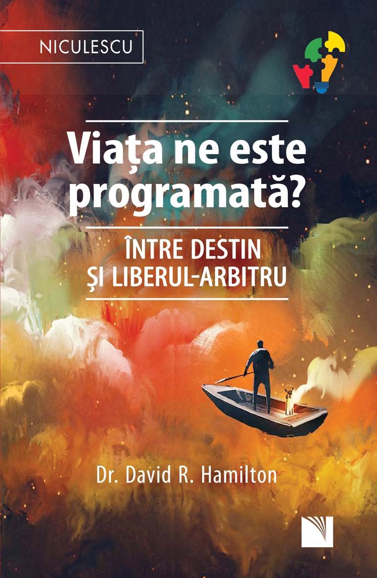 Viata ne este programata. Intre destin si liberul arbitru