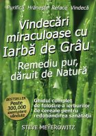 Vindecari miraculoase cu iarba de grau