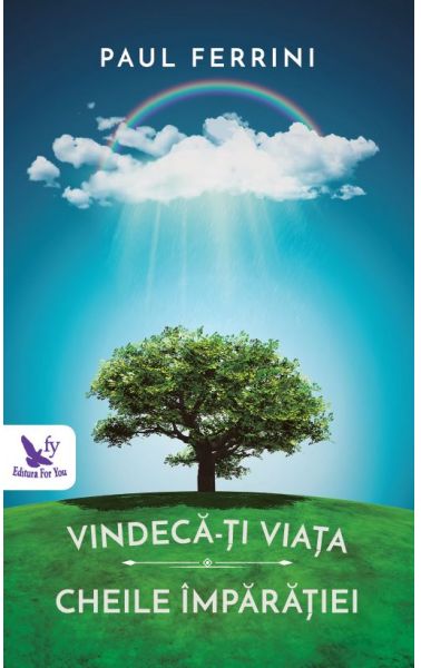 Vindeca-ti viata. Cheile imparatiei