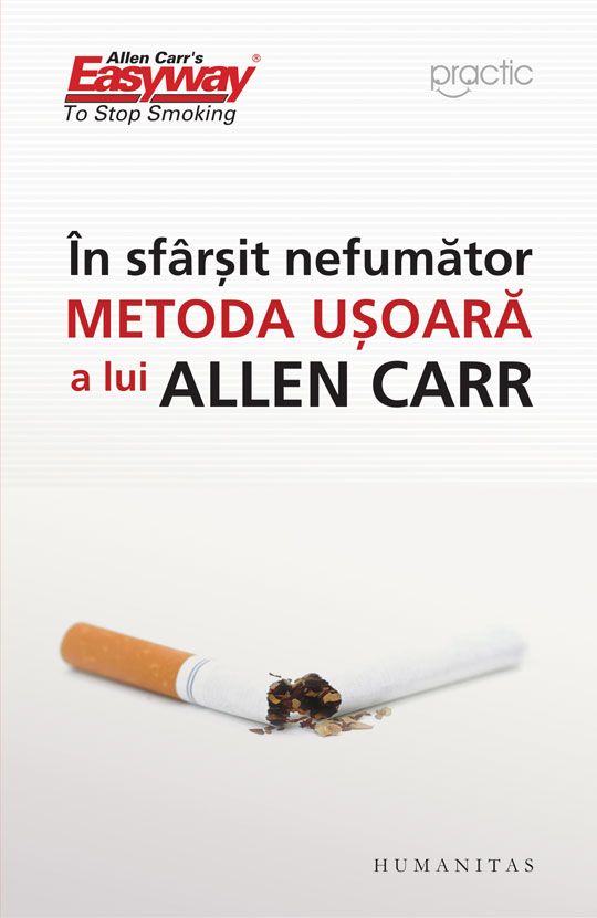 În sfârşit nefumător. Metoda uşoară a lui Allen Carr