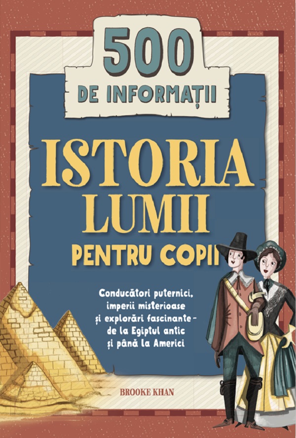 Istoria lumii pentru copii. 500 de informatii