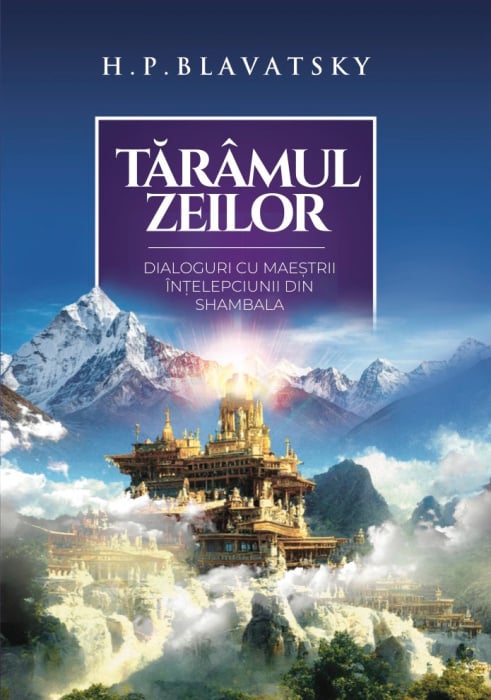 Tărâmul zeilor. Dialoguri cu maeștrii înțelepciunii din Shambala